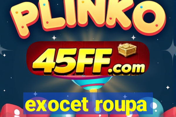 exocet roupa